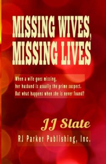 Missing Wives, Missing Lives - JJ Slate