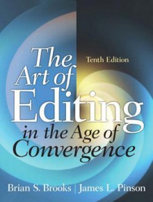 Art of Editing in the Age of Convergence, The, Plus Mysearchlab with Etext -- Access Card Package - Brian S. Brooks