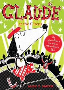 Claude 3: Claude at the Circus - Alex T Smith