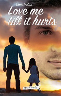 Love me till it hurts: Samuel & Kayden - Sam Nolan, Jan Fischer