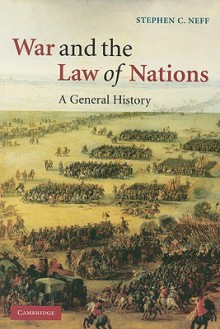 War and the Law of Nations: A General History - Stephen C. Neff