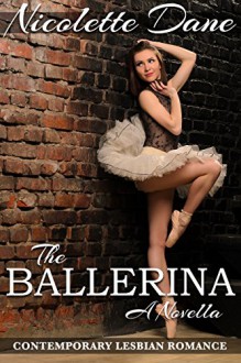 The Ballerina: A Lesbian Romance - Nicolette Dane