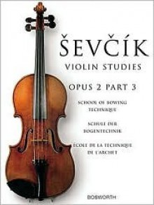 Sevcik Violin Studies, Opus 2, Part 3: School of Bowing Technique - Otakar Sevcik