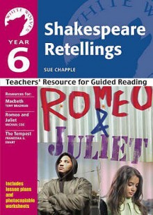 Year 6 Shakespeare Retellings (White Wolves: Shakespeare Retellings) - Karina Law, Sue Chapple