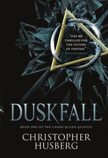 Chaos Queen - Duskfall: Chaos Queen 1 (The Chaos Queen Quintet) - Christopher B. Husberg