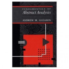 Fundamentals of Abstract Analysis - Andrew M. Gleason