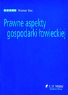 Prawne aspekty gospodarki łowieckiej - Roman Stec