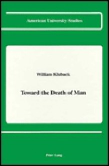 Toward The Death Of Man - William Kluback