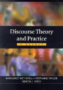 Discourse Theory and Practice: A Reader (Published in association with The Open University) - Margaret Wetherell