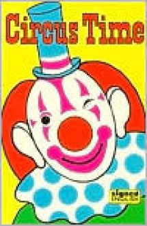 Circus Time - Karen L. Saulnier, Lillian B. Hamilton, Lillian Hamilton, Harry Bornstein