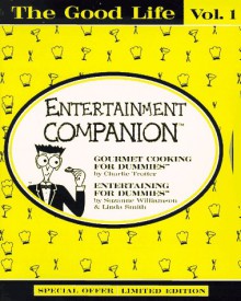 Good Life Volume I: Entertainment Companion¿, The - Charlie Trotter, Sinclair LeBeau