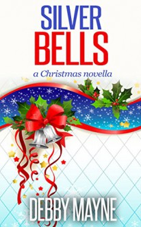 Silver Bells: A Christmas Novella (Christian Romance) - Debby Mayne