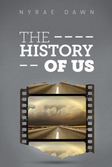 The History of Us - Nyrae Dawn