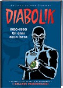 Diabolik: 1980-1990 Gli anni della forza - Angela Giussani, Luciana Giussani