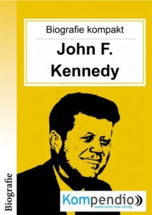 Biografie kompakt – John F. Kennedy - Robert Sasse