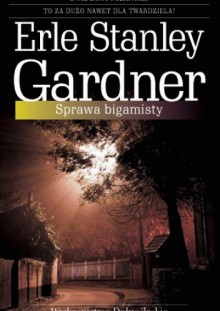 Sprawa bigamisty - Erle Stanley Gardner