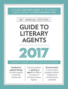 Guide to Literary Agents 2017: The Most Trusted Guide to Getting Published (Market) - Chuck Sambuchino