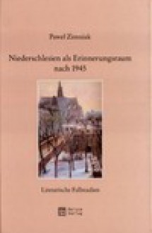 Niederschlesien als Erinnerungsraum nach 1945 - Paweł Zimniak