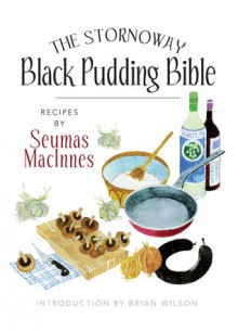 The Stornoway Black Pudding Bible. Seamus MacInnes - Seumas MacInnes, Bob Dewar