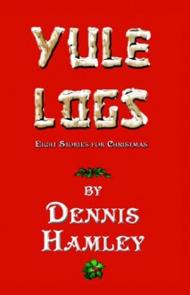 Yule Logs - Dennis Hamley