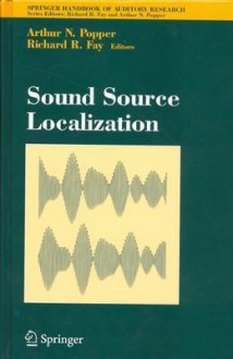 Sound Source Localization - Arthur N. Popper, Richard R. Fay