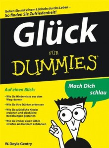 Glück für Dummies (German Edition) - W. Doyle Gentry, Hartmut Strahl