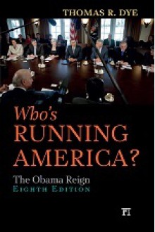 Who's Running America?: The Obama Reign - Thomas R. Dye