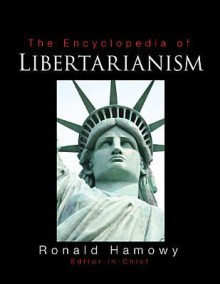 The Encyclopedia of Libertarianism - Ronald Hamowy