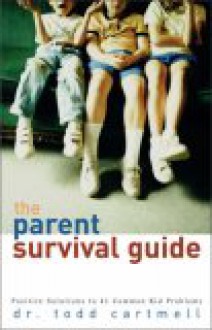 Parent Survival Guide, The - Todd Cartmell