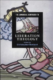 The Cambridge Companion To Liberation Theology - Christopher Rowland