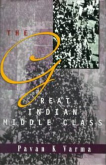 The Great Indian Middle Class - Pavan K. Varma