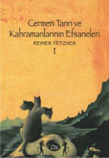 Cermen Tanrı ve Kahramanlarının Efsaneleri (1. Cilt) - Reiner Tetzner