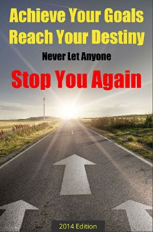 Stop at Nothing: Achieve Your Goals, Reach Your Destiny, and Never Let Anyone Stop You Again (How to Be Successful, Make Money, and Design Your Life Book 2) - Luke Williams