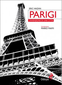 Parigi: L'invenzione di una città - Eric Hazan, Mario Maffi