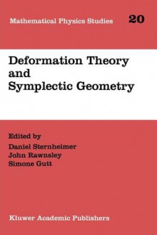 Deformation Theory and Symplectic Geometry - Daniel Sternheimer, John Rawnsley, Simone Gutt