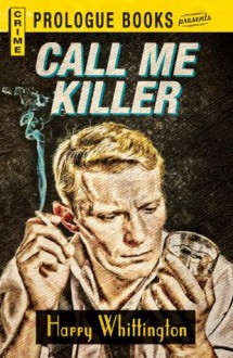 Call Me Killer (Prologue Crime) - Harry Whittington