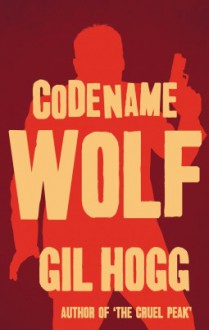 Codename Wolf - Gil Hogg