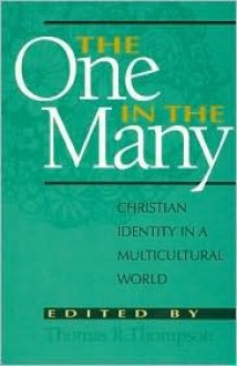 The One in the Many: Christian Identity in a Multicultural World - Thomas R. Thompson