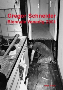 Gregor Schneider: Venice Biennale 2001 - Daniel Birnbaum