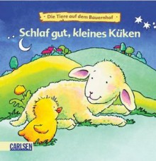 Schlaf gut, kleines Küken - Barbara Mossmann