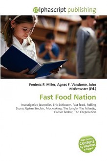 Fast Food Nation - Agnes F. Vandome, John McBrewster, Sam B Miller II