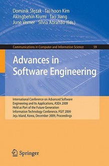 Advances In Software Engineering: International Conference On Advanced Software Engineering And Its Applications, Asea 2009 Held As Part Of The Future ... In Computer And Information Science) - Dominik Slezak, Tai-Hoon Kim, Tao Jiang, Akingbehin Kiumi, June Verner, Silvia Abrahao