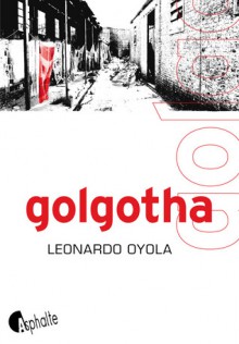 Golgotha - Leonardo Oyola, Olivier Hamilton