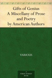 Gifts of Genius A Miscellany of Prose and Poetry by American Authors - Various, Samuel Osgood