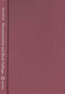 Reconstruction & Black Suffrage - Robert Goldman