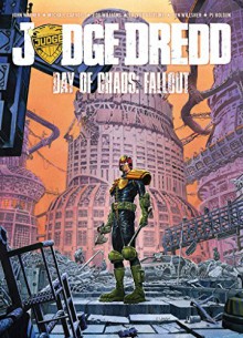 Judge Dredd Day of Chaos: Fallout - John Wagner, Alan Grant, Trevor Hairsine, Rob Williams, David Taylor, Andrew Currie, Iñaki Miranda, John Burns, Greg Holden, Ben Willsher, Nick Dyer-Witheford, Laurence Campbell, Michael Carroll, Jon Davis-Hunt, James Harren