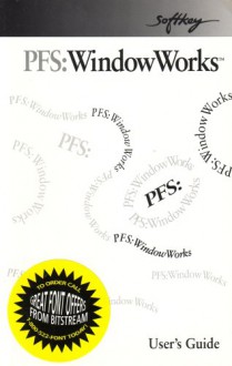 Softkey PFS: WindowWorks User's Guide (INDIBMWW) - Softkey International, Jennifer Bubriski, Lisa Rosen, Lars Cedar, David Hawkesworth, Patti Mancini, Tomas Manning, Richard Perkins, Joshua Pickering, Kevin Sheehy, John Patton, Catherine Raff, Vicky Levin Braun, Joanne Chervino, Midge Goldberg, David Grabel, Jim Hopkinso