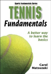 Tennis Fundamentals (Sports Fundamentals) - Human Kinetics, Carol Matsuzaki