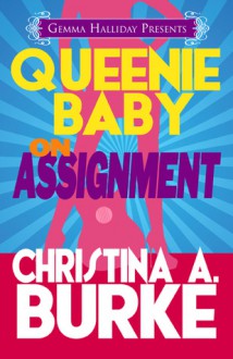 Queenie Baby: On Assignment - Christina A. Burke