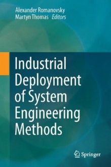 Industrial Deployment of System Engineering Methods - Alexander Romanovsky, Martyn Thomas